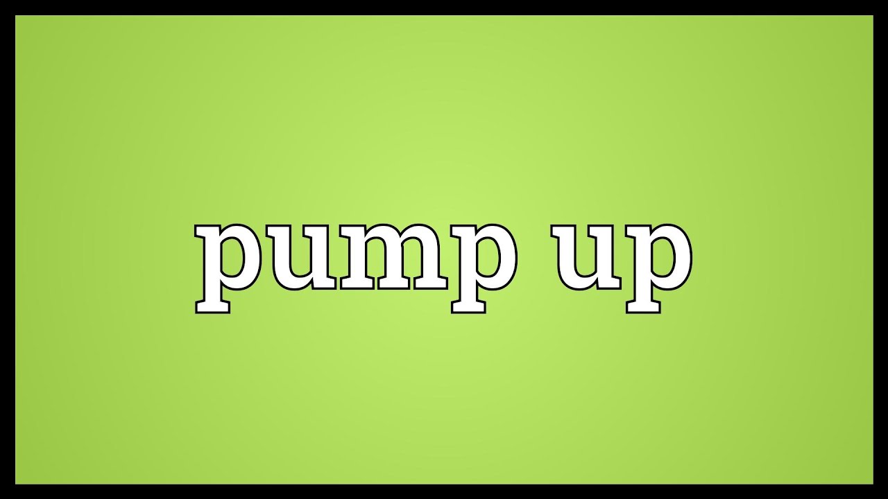 pump up speech meaning