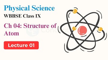 01 | WBBSE Class 9 Physical Science Chapter 4 | Structure of Atom | in Hindi
