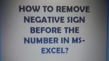 HOW TO REMOVE NEGATIVE SIGN BEFORE THE NUMBER IN MS-EXCEL?