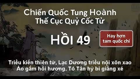 Thế Cục Quỷ Cốc Tử Chiến Quốc Tung Hoành 49 Áo gấm hồi hương, Tô Tần hỷ bi giằng xé | audio mp3