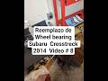 Reemplazo de Wheel bearing Subaru Crosstreck año 2014 Video N° 8 #service #mechanic #subaru