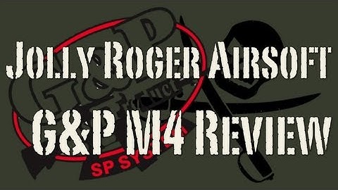 [Reviews] G&P Full Metal M4 - Airsoft M4 Review- Jolly Roger Airsoft