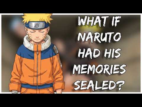 What If Naruto Had His Memories Sealed | Part 1