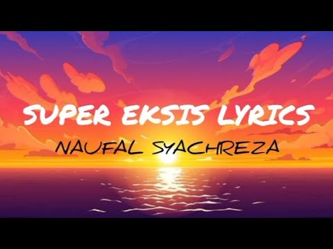 Naufal Syachreza, Jemsii - SUPER EKSIS (Lyrics) | Barang antik ni berkelas cantik.