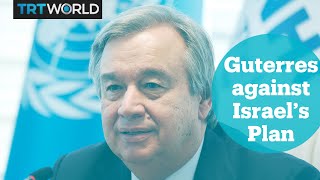 UN chief Guterres urges Netanyahu to stop annexation plan