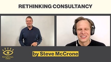 Steve McCrone - Rethinking Consultancy - from Being Human #164