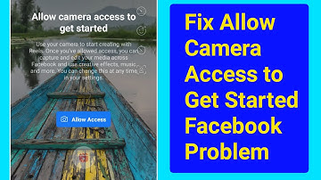 Fix Allow Camera access to Get Started Facebook Reels Problem। Allow Camera access to get Started