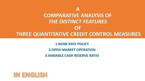 A COMPARATIVE ANALYSIS OF QUANTITATIVE CREDIT CONTROL METHODS/IN ENGLISH #RBI  #OMO #BankRate #CRR