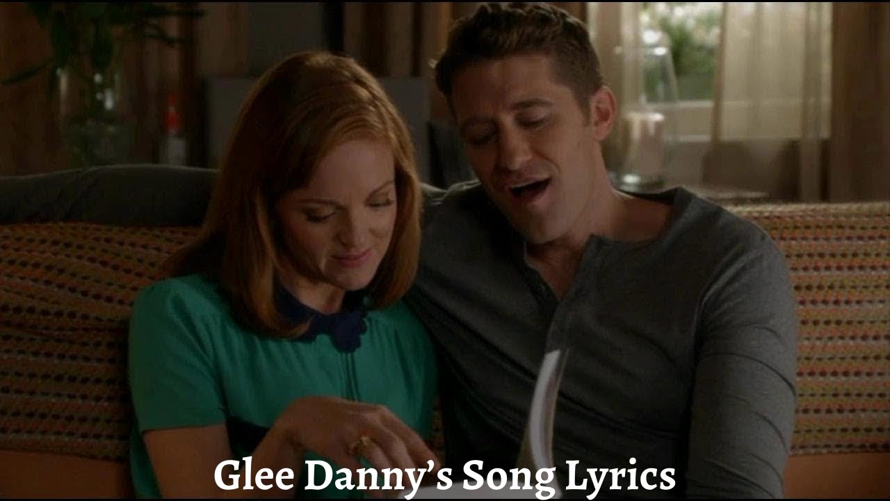 Glee Danny’s Song Lyrics