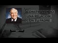 CONSTRUYENDO UNA RELACIÓN CON TU PADRE 4 | Rev. Kenneth E. Hagin en Español