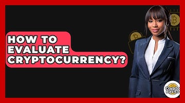 How to Evaluate Cryptocurrency? - CryptoBasics360.com