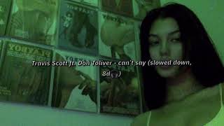 travis scott ft. don toliver - can’t say (slowed down, 8d 🎧)