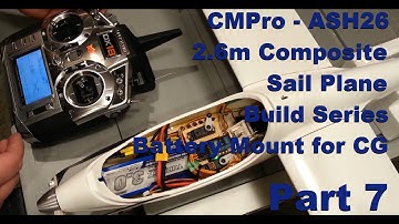 CMPro - ASH26 - 2.6m Composite Sail Plane - Build Series - Battery Mount For CG - Part 7