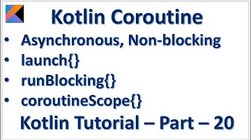 Kotlin Coroutine Asynchronous Non-blocking, launch runBlocking coroutineScope Kotlin Tutorial