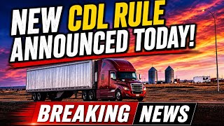New CDL Rule Affecting Truck Drivers Today