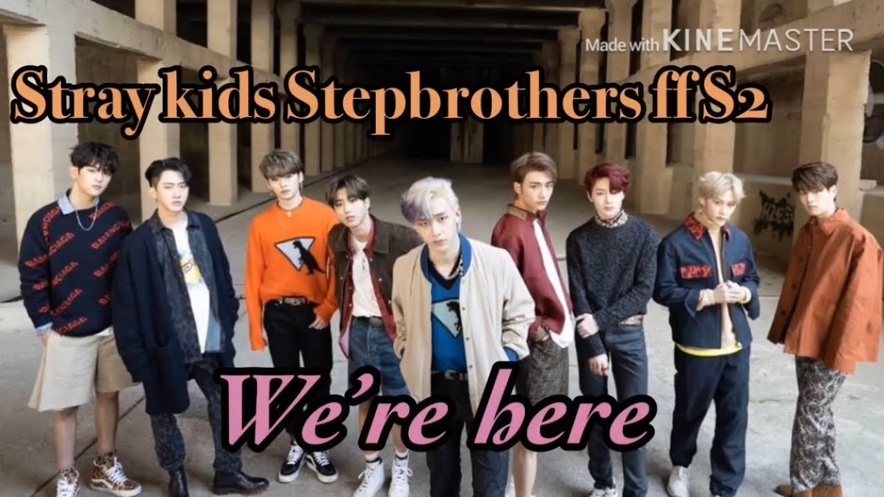 We’re here- Stray kids Stepbrothers FF S2 Ep1