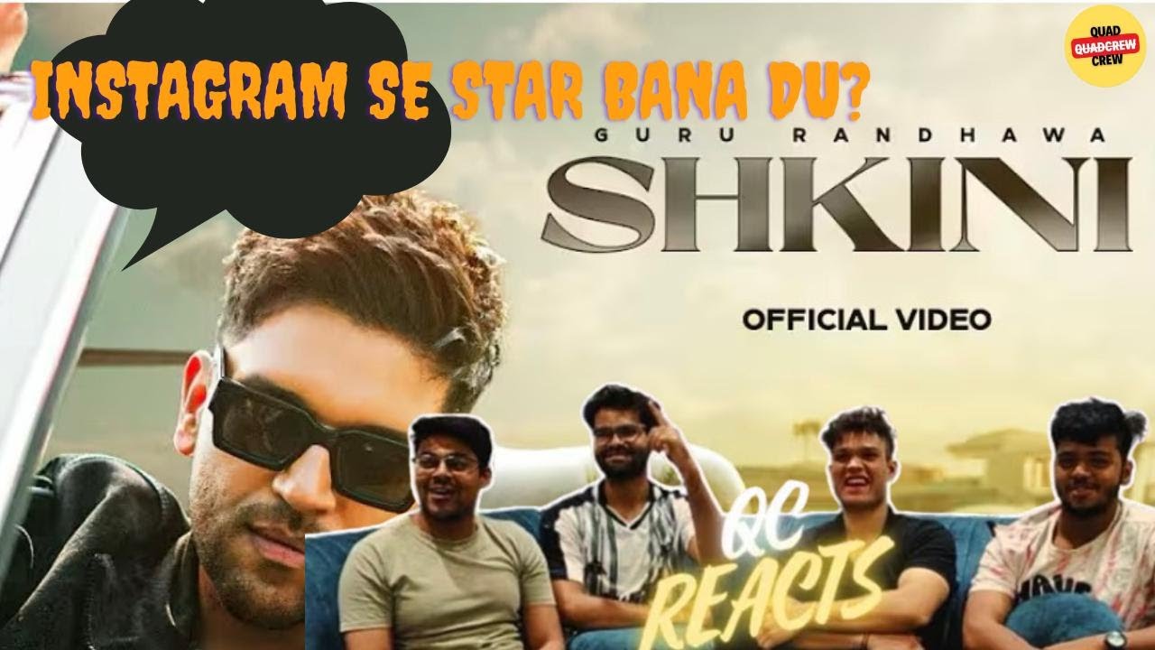 “SHKINI" MUSIC VIDEO REACTION || GURU RANDHAWA || QCREACTS - YouTube