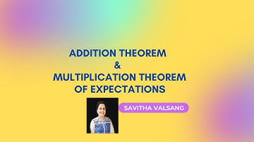 ADDITION & MULTIPLICATION THEOREM OF EXPECTATIONS