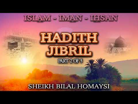 Hadith Jibril 2 5 Sheikh Bilal Homaysi 