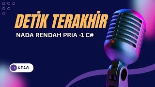 Lyla  Detik Terakhir Karaoke Lower Key Nada Rendah Pria 1 C