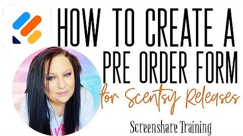 How To Create a Pre Order Form Using JotForm for Scentsy Releases!