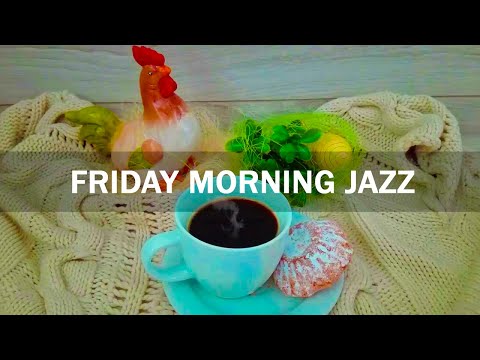 Friday Morning Jazz - Elegant Jazz & Bossa Nova to relax for the new day