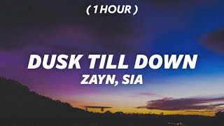 [ 1 HOUR ] ZAYN - Dusk Till Dawn ( slowed ) ft. Sia