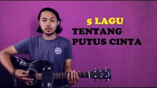 5 LAGU TENTANG PUTUS CINTA