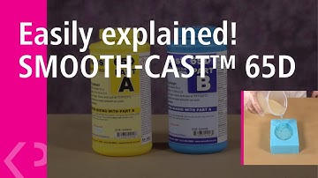 Easily explained! SMOOTH-CAST™ 65D