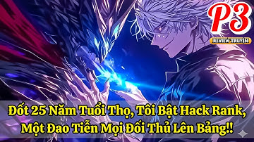 Đốt 25 Năm Tuổi Thọ, Tôi Bật Hack Rank, Một Đao Tiễn Mọi Đối Thủ Lên Bảng!! | Phần 3