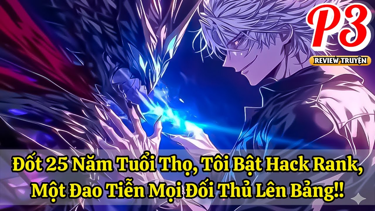 Đốt 25 Năm Tuổi Thọ, Tôi Bật Hack Rank, Một Đao Tiễn Mọi Đối Thủ Lên Bảng!! | Phần 3