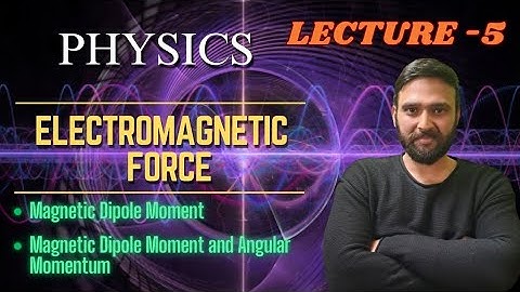 5 Magnetic Dipole Moment | Angular Momentum and Magnetic Dipole Moment| EMF | #jeemain2025 #iitjee
