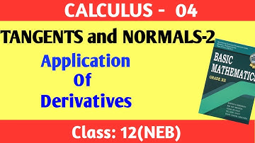 4 Tangents and Normals-02 | Applications of Derivatives | Calculus-4 | Class:12(NEB) | Shashi Sir