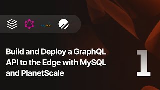 Build and Deploy a GraphQL API to the Edge with MySQL and PlanetScale — Part 1