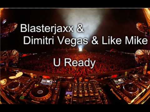 Blasterjaxx & Dimitri Vegas & Like Mike - U Ready (Orginal Mix)