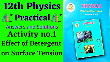 Activity no.1Effect of detergent on surface tension |12th physics practical book solve