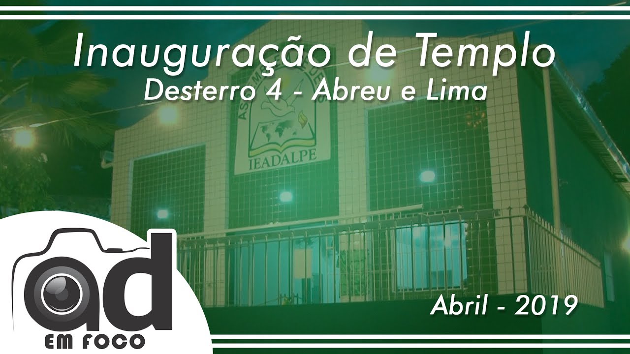 AD em Foco - Inauguração de Templo - Desterro 4 - Abreu e Lima - PE ...