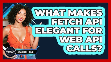 What Makes Fetch API Elegant For Web API Calls? - JavaScript Toolkit