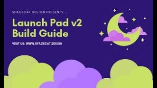 SpaceCat Design - Launch Pad v2 Build Guide