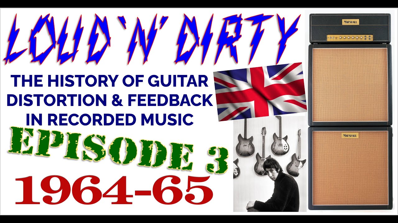 LOUD 'N' DIRTY Episode 3 196465 HIstory of Guitar Distortion and