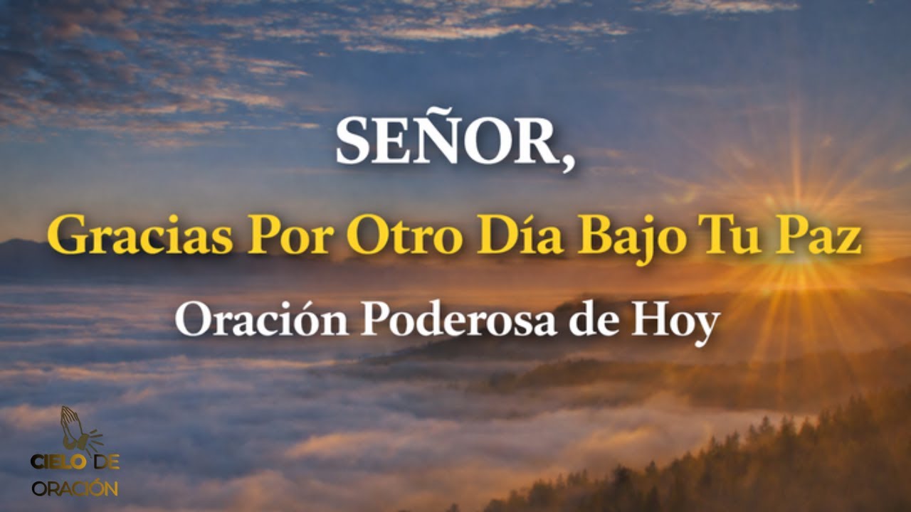 SEÑOR, Gracias Por Otro Día Bajo Tu Paz | Oración de la Mañana que Te Llenará de Paz y Gratitud