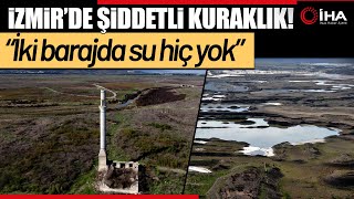 İzmirin Barajları Alarm Veriyor, Su Seviyesi Bir Yıl İçinde 10 Geriledi