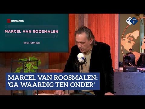 Druktemaker Marcel van Roosmalen - Ga waardig ten onder | NPO Radio 1