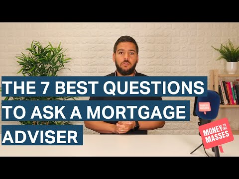 The 7 best questions to ask a mortgage adviser