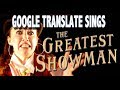 Google translate sings the greatest showman