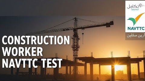 Construction Worker Navttc Test Complete Guide Navttc construction worker SVP TAKAMOL test #navttc
