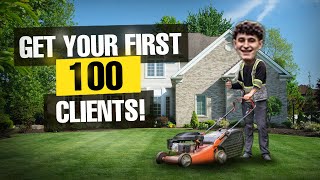 How To Get Your First 100 Lawn Mowing Clients | 5 Easy Steps