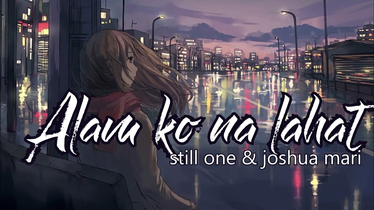 Alam Ko Na Lahat   Still One  Joshua Mari Lyrics Video