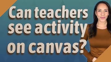 Can teachers see activity on canvas?