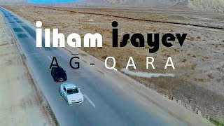 İlham İsayev - Ağ Qara(Official Video)